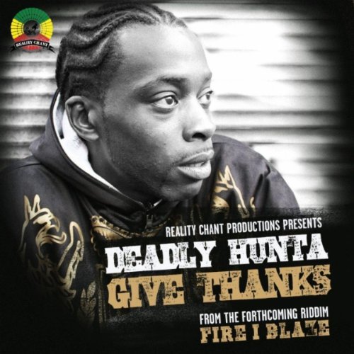 Deadly Hunta - Give Thanks (Fire I Blaze Riddim) - 2010